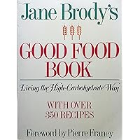 Jane Brody's Good Food Book: Living the High Carbohydrate Way Jane Brody's Good Food Book: Living the High Carbohydrate Way Hardcover Paperback