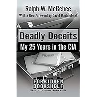 Deadly Deceits: My 25 Years in the CIA (Forbidden Bookshelf) Deadly Deceits: My 25 Years in the CIA (Forbidden Bookshelf) Kindle Paperback Hardcover