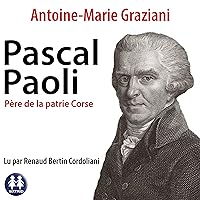 Pascal Paoli, père de la patrie Corse Pascal Paoli, père de la patrie Corse Kindle Audible Audiobook Paperback