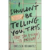 I Shouldn’t Be Telling You This: (But I'm Going to Anyway) I Shouldn’t Be Telling You This: (But I'm Going to Anyway) Audible Audiobook Hardcover Kindle Audio CD