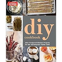 The Do-It-Yourself Cookbook: Can It, Cure It, Churn It, Brew It