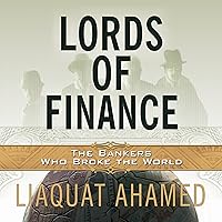 Lords of Finance: The Bankers Who Broke the World Lords of Finance: The Bankers Who Broke the World Audible Audiobook Kindle Paperback Hardcover Audio CD
