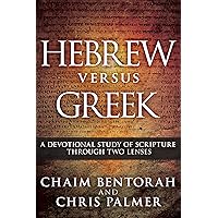 Hebrew versus Greek: A Devotional Study of Scripture Through Two Lenses Hebrew versus Greek: A Devotional Study of Scripture Through Two Lenses Hardcover Kindle