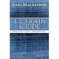 1, 2, 3 John and Jude: Established in Truth ... Marked by Love (MacArthur Bible Studies) 1, 2, 3 John and Jude: Established in Truth ... Marked by Love (MacArthur Bible Studies) Paperback Kindle