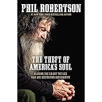 The Theft of America’s Soul: Blowing the Lid Off the Lies That Are Destroying Our Country The Theft of America’s Soul: Blowing the Lid Off the Lies That Are Destroying Our Country Paperback Audible Audiobook Kindle Hardcover