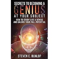 Genius: Secrets To Becoming A Genius At Your Subject: How to Study Like A Genius & Unlock Your Full Potential (Study Skills, Effective Learning, Smart ... Genius Intelligence, Study Skills, Book 2) Genius: Secrets To Becoming A Genius At Your Subject: How to Study Like A Genius & Unlock Your Full Potential (Study Skills, Effective Learning, Smart ... Genius Intelligence, Study Skills, Book 2) Kindle Audible Audiobook Paperback