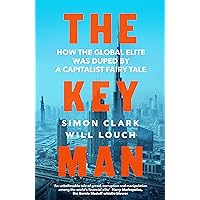 The Key Man: How the Global Elite Was Duped by a Capitalist Fairy Tale The Key Man: How the Global Elite Was Duped by a Capitalist Fairy Tale Audible Audiobook Kindle Paperback Hardcover Audio CD