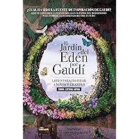EL JARDÍN DEL EDÉN POR GAUDÍ: ¿Cuál ha sido la fuente de inspiración Gaudí? Libro para inspirar a los diseñadores del futuro (Spanish Edition)