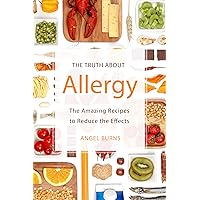 The Truth about Allergy: The Amazing Recipes to Reduce the Effects The Truth about Allergy: The Amazing Recipes to Reduce the Effects Kindle Paperback