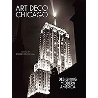 Art Deco Chicago: Designing Modern America Art Deco Chicago: Designing Modern America Hardcover