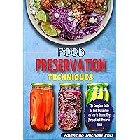 FOOD PRESERVATION TECHNIQUE: The Complete Guide to Food Preservation on How to Freeze, Dry, ferment, and Preserve Food. FOOD PRESERVATION TECHNIQUE: The Complete Guide to Food Preservation on How to Freeze, Dry, ferment, and Preserve Food. Kindle Hardcover Paperback