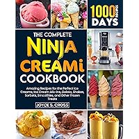 the Complete Ninja CREAMi Cookbook: 1000 Days of Amazing Recipes for the Perfect Ice Creams, Ice Cream Mix-Ins, Gelato, Shakes, Sorbets, Smoothies, and Other Frozen Treats the Complete Ninja CREAMi Cookbook: 1000 Days of Amazing Recipes for the Perfect Ice Creams, Ice Cream Mix-Ins, Gelato, Shakes, Sorbets, Smoothies, and Other Frozen Treats Kindle Paperback