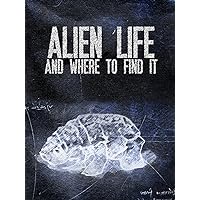 Alien Life & Where To Find It