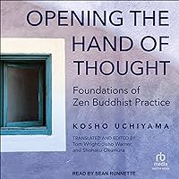 Opening the Hand of Thought: Foundations of Zen Buddhist Practice Opening the Hand of Thought: Foundations of Zen Buddhist Practice Audible Audiobook Paperback Kindle Audio CD