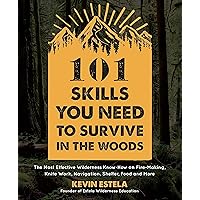 101 Skills You Need to Survive in the Woods: The Most Effective Wilderness Know-How on Fire-Making, Knife Work, Navigation, Shelter, Food and More 101 Skills You Need to Survive in the Woods: The Most Effective Wilderness Know-How on Fire-Making, Knife Work, Navigation, Shelter, Food and More Paperback Kindle Audible Audiobook Spiral-bound Audio CD