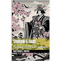 Shogun's Trail: Exploring Historic Edo Landmarks Shogun's Trail: Exploring Historic Edo Landmarks Kindle