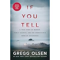 If You Tell: A True Story of Murder, Family Secrets, and the Unbreakable Bond of Sisterhood If You Tell: A True Story of Murder, Family Secrets, and the Unbreakable Bond of Sisterhood Audible Audiobook Paperback Kindle Hardcover Audio CD