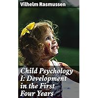 Child Psychology I: Development in the First Four Years Child Psychology I: Development in the First Four Years Kindle