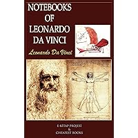 Notebooks of Leonardo Da Vinci Notebooks of Leonardo Da Vinci Kindle