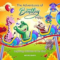 The Adventures of Bentley Hippo: Inspiring Children to be Kind (Inspiring Children 2nd ed Book 2) The Adventures of Bentley Hippo: Inspiring Children to be Kind (Inspiring Children 2nd ed Book 2) Kindle Paperback Hardcover
