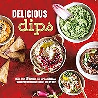 Delicious Dips: More than 50 recipes for dips from fresh and tangy to rich and creamy Delicious Dips: More than 50 recipes for dips from fresh and tangy to rich and creamy Hardcover