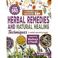 550+ Herbal Remedies and Natural Healing Techniques Inspired by Barbara O'Neill : A Mind-Opening book. (Barbara O'Neill's Teachings on Natural Healing Book 1) 550+ Herbal Remedies and Natural Healing Techniques Inspired by Barbara O'Neill : A Mind-Opening book. (Barbara O'Neill's Teachings on Natural Healing Book 1) Paperback Kindle