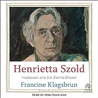 Henrietta Szold: Jewish Lives: Hadassah and the Zionist Dream Henrietta Szold: Jewish Lives: Hadassah and the Zionist Dream Hardcover Kindle Audible Audiobook Audio CD