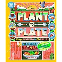 From Plant to Plate: Turn Home-Grown Ingredients Into Healthy Meals! From Plant to Plate: Turn Home-Grown Ingredients Into Healthy Meals! Kindle Hardcover