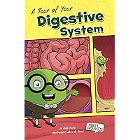 A Tour of Your Digestive System (First Graphics: Body Systems) A Tour of Your Digestive System (First Graphics: Body Systems) Kindle Library Binding Paperback