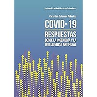 COVID-19: respuestas desde la ingeniería y la inteligencia artificial (Spanish Edition) COVID-19: respuestas desde la ingeniería y la inteligencia artificial (Spanish Edition) Kindle