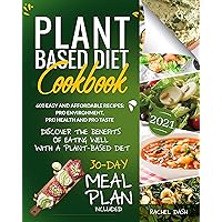 Plant-Based Diet Cookbook: Discover the Benefits of Eating Well with a Plant-Based diet. 600 Easy and Affordable Recipes: Pro Environment, Pro Health and Pro Taste | 30-Day Meal Plan Included Plant-Based Diet Cookbook: Discover the Benefits of Eating Well with a Plant-Based diet. 600 Easy and Affordable Recipes: Pro Environment, Pro Health and Pro Taste | 30-Day Meal Plan Included Kindle Paperback