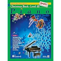 Alfred's Basic Piano Library Top Hits! Christmas, Level 1B (Alfred's Basic Piano Library, Bk 1B) Alfred's Basic Piano Library Top Hits! Christmas, Level 1B (Alfred's Basic Piano Library, Bk 1B) Paperback Kindle