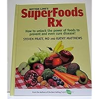 Bottom Line's SuperFoods Rx - How to Unlock the Power of Foods to Prevent and Even Cure Disease! Bottom Line's SuperFoods Rx - How to Unlock the Power of Foods to Prevent and Even Cure Disease! Hardcover