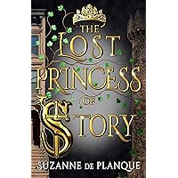 The Lost Princess of Story: The Chronicles of Story Volume One The Lost Princess of Story: The Chronicles of Story Volume One Kindle Paperback