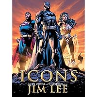 Icons: The DC Comics and Wildstorm Art of Jim Lee Icons: The DC Comics and Wildstorm Art of Jim Lee Hardcover