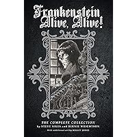 Frankenstein Alive, Alive: The Complete Collection (Frankenstein Alive, Alive!)