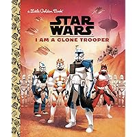 I Am a Clone Trooper (Star Wars) (Little Golden Book) I Am a Clone Trooper (Star Wars) (Little Golden Book) Hardcover Kindle