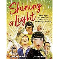 Shining a Light: Celebrating 40 Asian Americans and Pacific Islanders Who Changed the World Shining a Light: Celebrating 40 Asian Americans and Pacific Islanders Who Changed the World Hardcover Kindle Audible Audiobook Audio CD