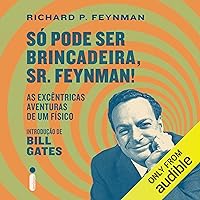 Só pode ser brincadeira, Sr. Feynman: As excêntricas aventuras de um físico [Adventures of a Curious Character] Só pode ser brincadeira, Sr. Feynman: As excêntricas aventuras de um físico [Adventures of a Curious Character] Kindle Audible Audiobook Hardcover