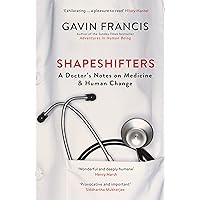 Shapeshifters: A Doctor’s Notes on Medicine & Human Change (Wellcome Collection) Shapeshifters: A Doctor’s Notes on Medicine & Human Change (Wellcome Collection) Paperback Kindle Audible Audiobook Hardcover Audio CD