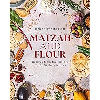 Matzah and Flour: Recipes from the History of the Sephardic Jews Matzah and Flour: Recipes from the History of the Sephardic Jews Hardcover Kindle