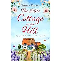 The Little Cottage on the Hill: A gorgeous feel good romance to escape with (The Little Cottage Series Book 1) The Little Cottage on the Hill: A gorgeous feel good romance to escape with (The Little Cottage Series Book 1) Kindle Audible Audiobook Paperback