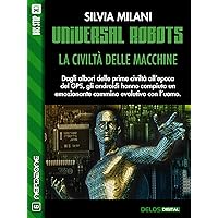 Universal Robots - La civiltà delle macchine (NerdZone) (Italian Edition) Universal Robots - La civiltà delle macchine (NerdZone) (Italian Edition) Kindle