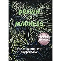 Drawn to Madness: The Mike Dubisch Sketchbook (Books of Madness from the mind of Mike Dubisch 1)