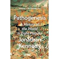 Pathogenesis: A History of the World in Eight Plagues Pathogenesis: A History of the World in Eight Plagues Paperback Audible Audiobook Kindle Hardcover