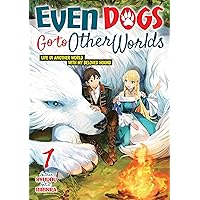 Even Dogs Go to Other Worlds: Life in Another World with My Beloved Hound, Vol. 1