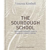 The Sourdough School: The Ground-Breaking Guide to Making Gut-Friendly Bread The Sourdough School: The Ground-Breaking Guide to Making Gut-Friendly Bread Hardcover Kindle