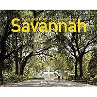 Savannah Then and Now – People and Places Savannah Then and Now – People and Places Hardcover