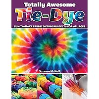 Totally Awesome Tie-Dye: Fun-to-Make Fabric Dyeing Projects for All Ages (Design Originals) Step-by-Step Instructions for Ice, Resist, & Shibori Techniques for Stylish Shirts, Socks, Scarves, & More Totally Awesome Tie-Dye: Fun-to-Make Fabric Dyeing Projects for All Ages (Design Originals) Step-by-Step Instructions for Ice, Resist, & Shibori Techniques for Stylish Shirts, Socks, Scarves, & More Paperback Kindle