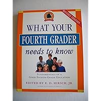 What Your Fourth Grader Needs to Know: Fundamentals of a Good Fourth-Grade Education (Core Knowledge Series) What Your Fourth Grader Needs to Know: Fundamentals of a Good Fourth-Grade Education (Core Knowledge Series) Paperback Hardcover